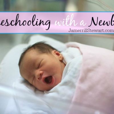 Homeschooling with a Newborn