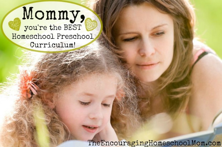 Mommy, YOU’RE the Best Homeschool Preschool Curriculum!