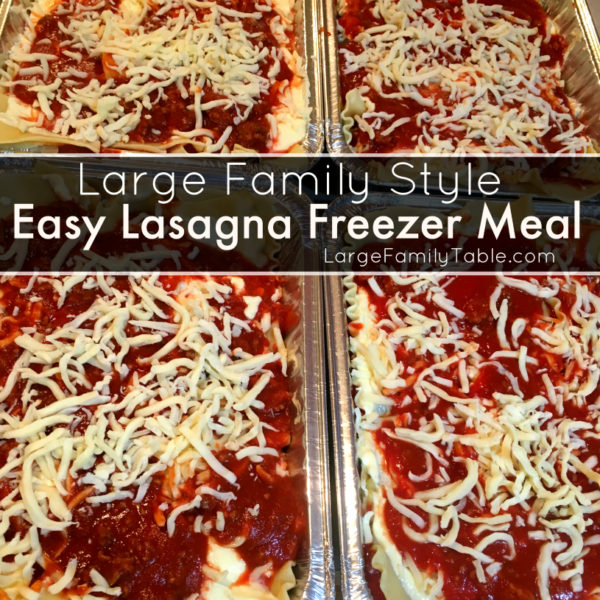 Lasagna Freezer Meal Recipe | LargeFamilyTable.Com