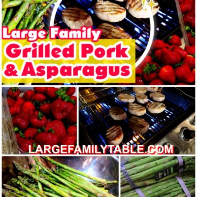 Cooking for a Large Family Grilled Pork & Asparagus