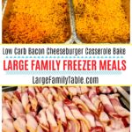 Low Carb Bacon Cheeseburger Casserole Bake - Large Family Freezer Meals