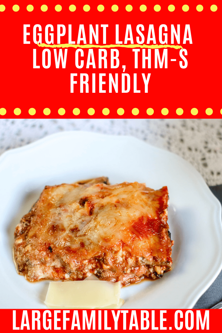 Eggplant Lasagna (Low Carb, THM-S Meal) | Largefamilytable.com