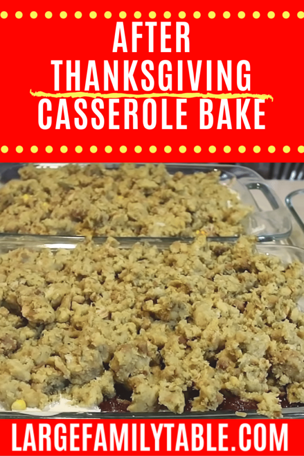 After Thanksgiving Casserole Bake | LargeFamilyTable.Com