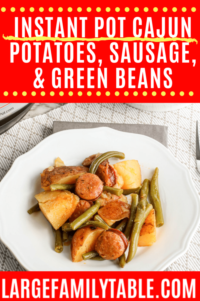 Large Family Instant Pot Cajun Sausage, Potatoes, and Green Beans