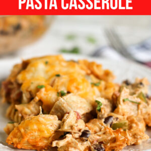 Chicken Fajita Pasta Casserole