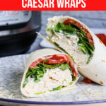 Chicken-Caesar-Wraps