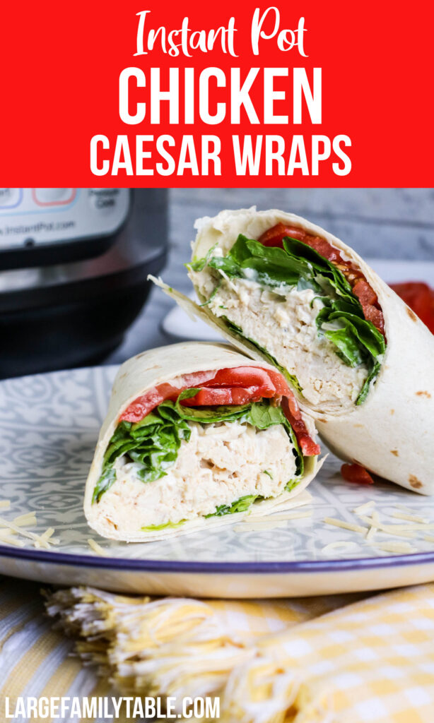 Instant Pot Chicken Caesar Wraps I Large Family Meal Ideas