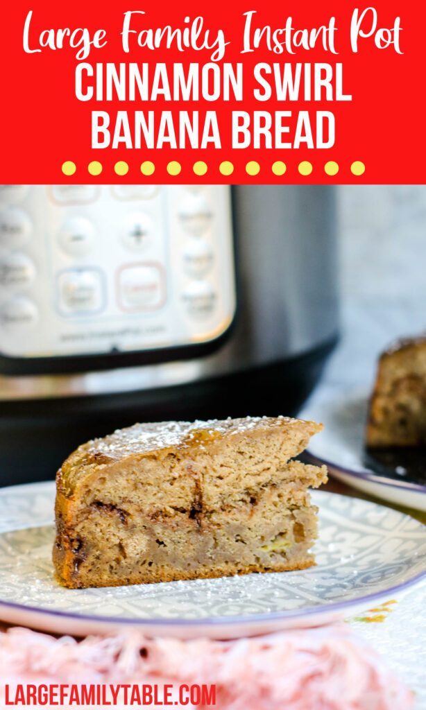 Large Family Instant Pot Cinnamon Swirl Banana Bread | Large Family Baking