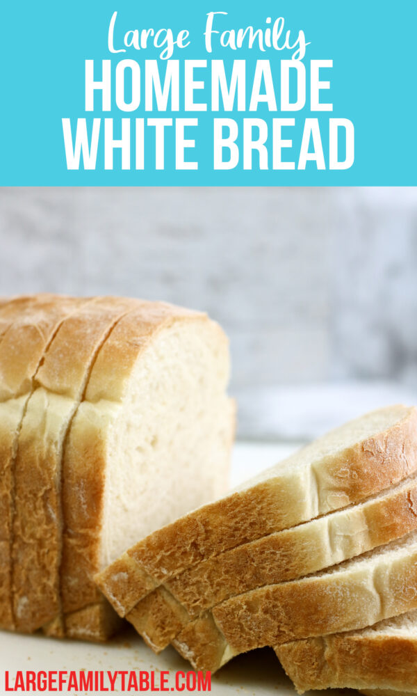 Homemade White Bread | Large Family Table Baking - Large Family Table