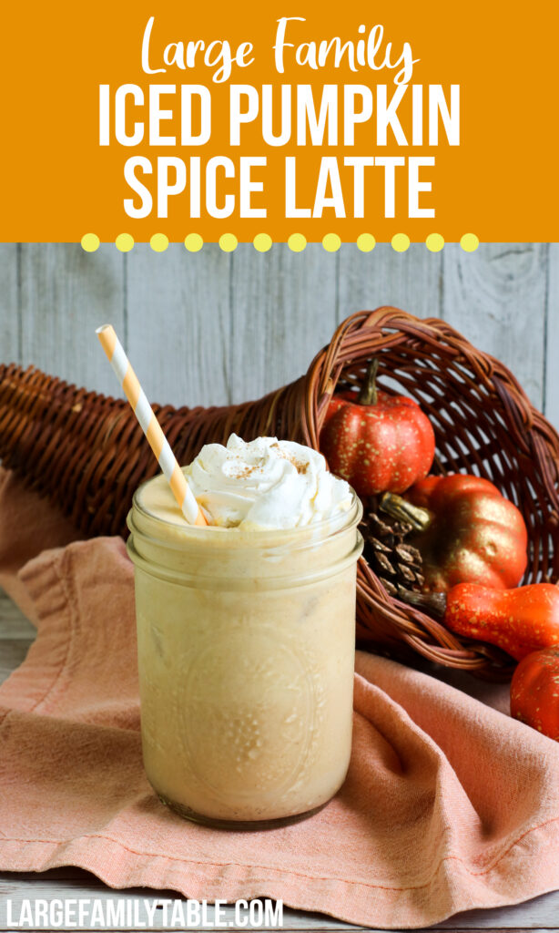 Iced Pumpkin Spice Latte | Large Family Mama Fall Recipes