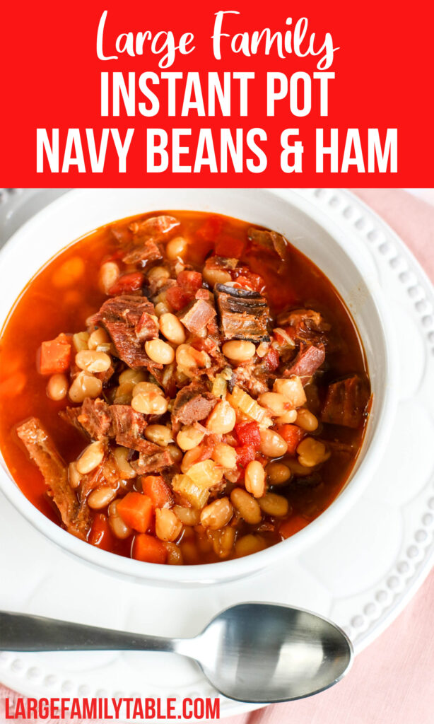 Instant Pot Navy Beans and Ham | Large Family Table Meals