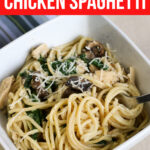 Spinach and Mushroom Chicken Spaghetti