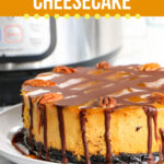 Instant Pot Turtle Pumpkin Cheesecake