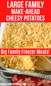 Big Family Make-Ahead Cheesy Potatoes Freezer Meals - Large Family Table