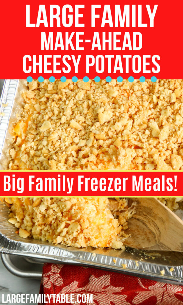 Big Family Make-Ahead Cheesy Potatoes Freezer Meals 