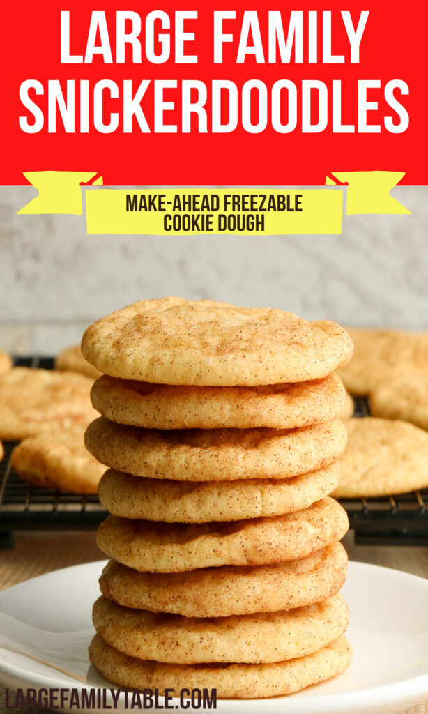 Large Family Snickerdoodles Recipe | Make-Ahead Cookie Dough You Can Freeze