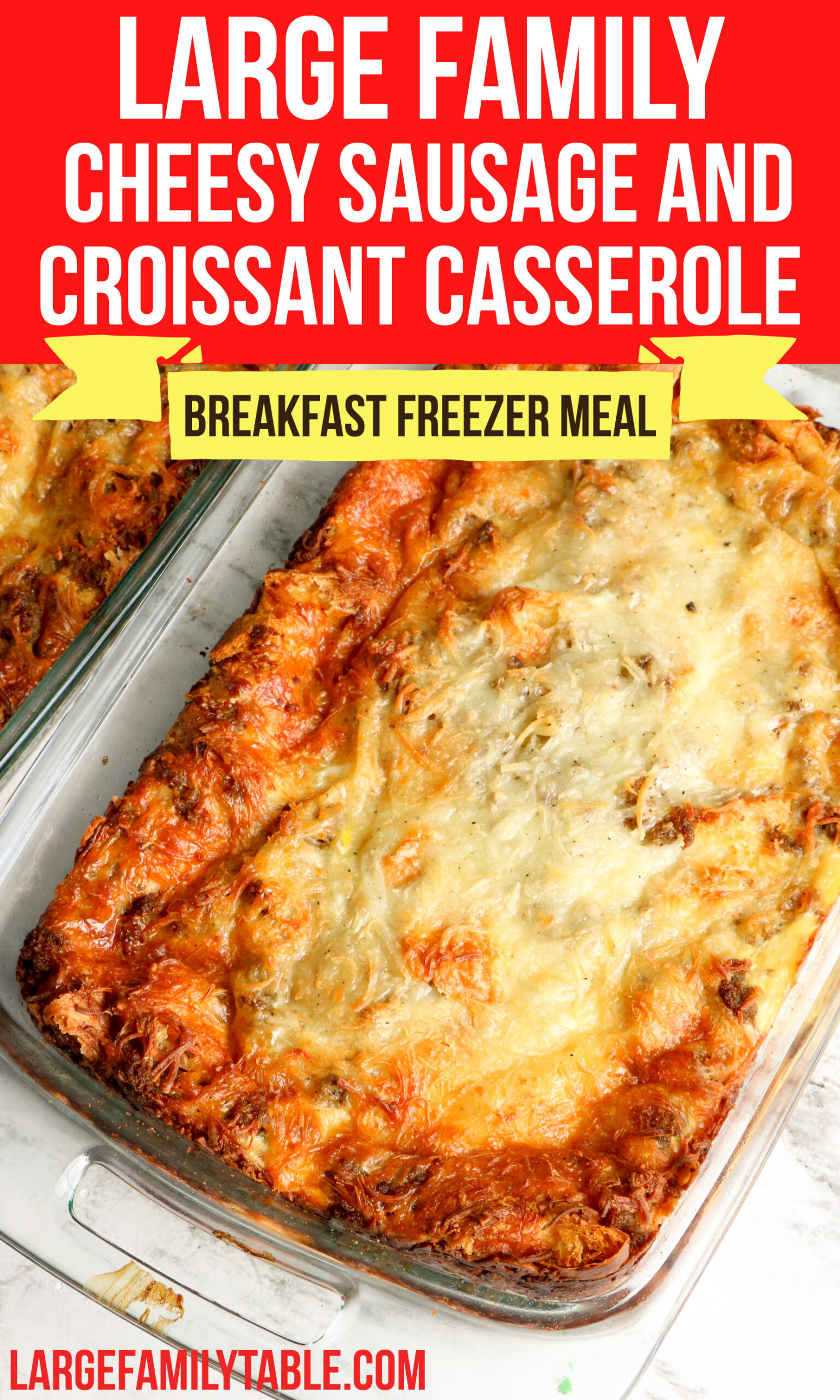 Large Family Cheesy Sausage Croissant Casserole