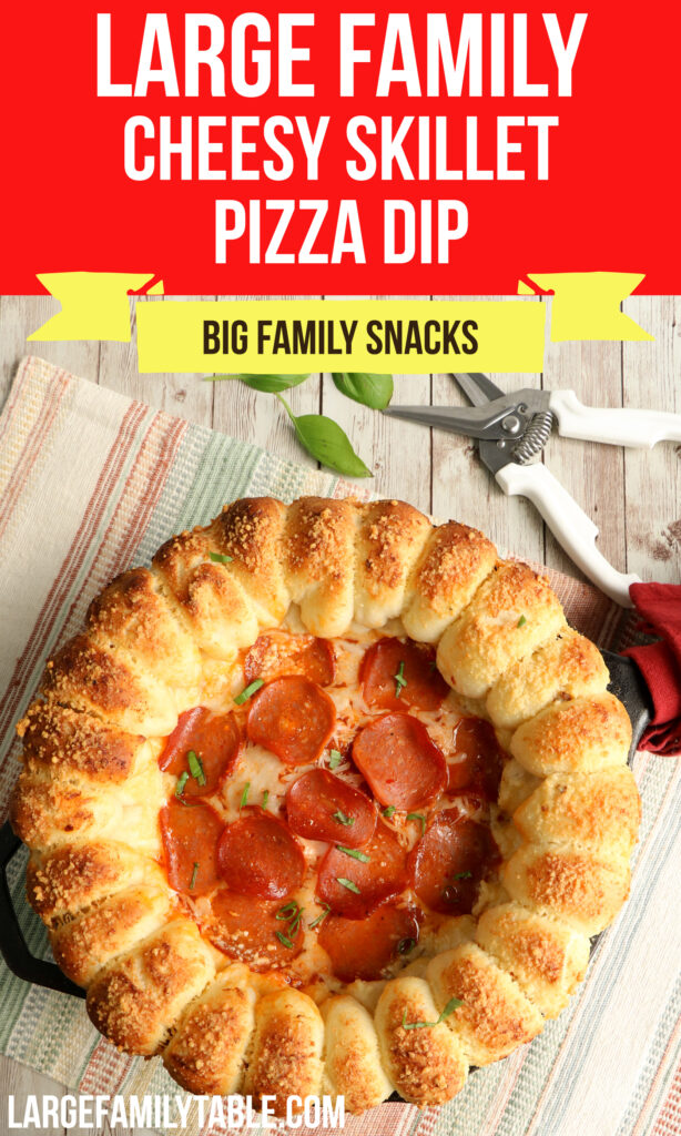 Large Family Cheesy Skillet Pizza Dip | Snacks for Large Families