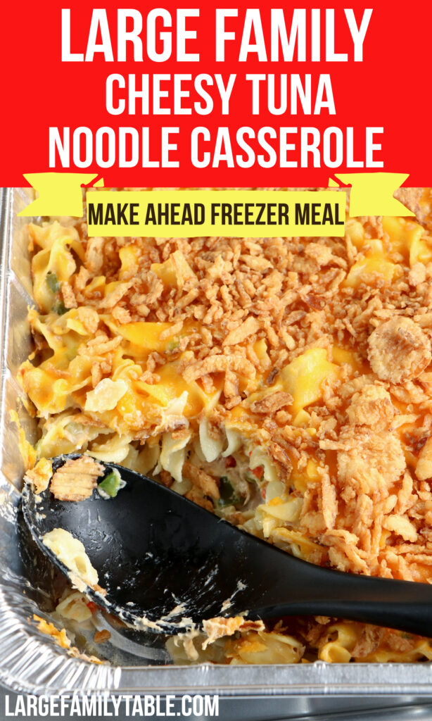 Large Family Make-Ahead Cheesy Tuna Noodle Casserole |  Freezer Meals for Big Families