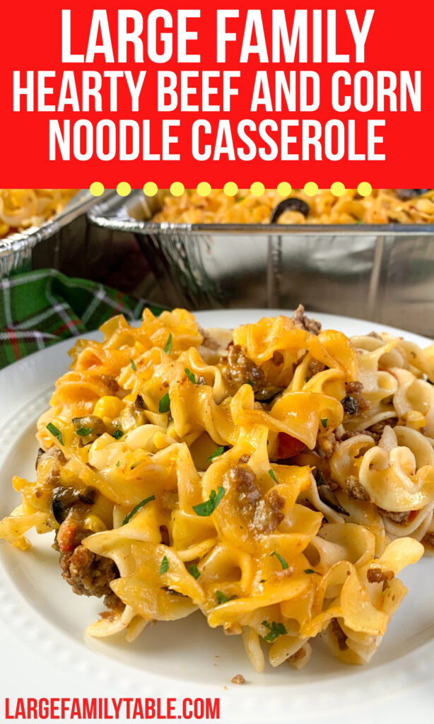 Large Family Hearty Beef and Corn Noodle Casserole