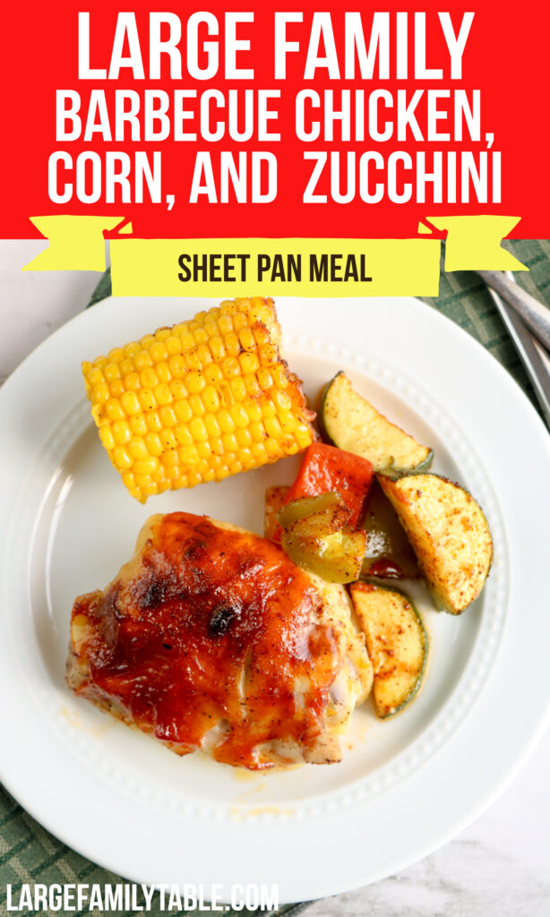 Large Family Barbecue Chicken, Corn, and Zucchini Sheet Pan Dinner Meals