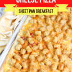 large Family Sheet Pan Tater Tot Egg and Cheese Breakfast Pizza