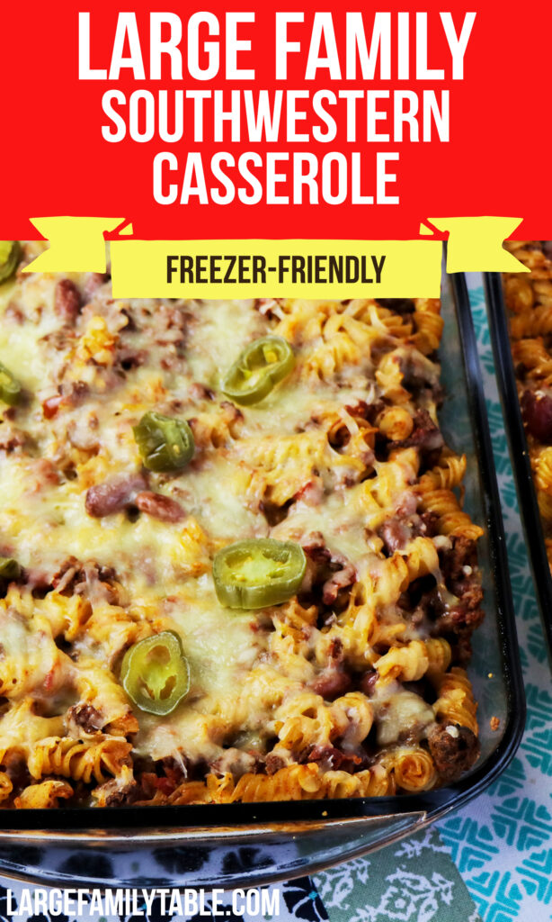 Big Family Freezer-Friendly Southwestern Casserole