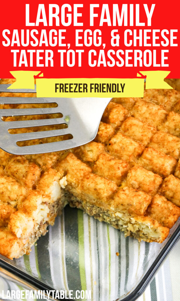 Big Family Sausage, Egg, and Cheese Tater Tot Casserole, Freezer-Friendly