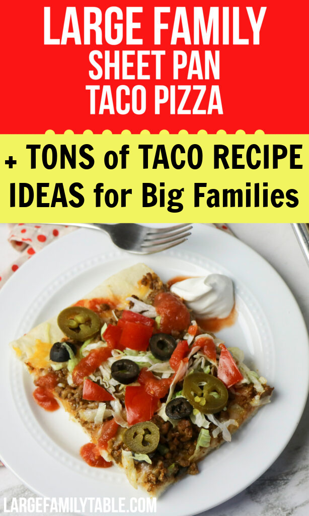 Taco Sheet Pan Pizza + Taco Recipes for Big families