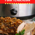 Slow Cooker Pork Tenderloin