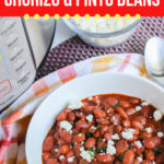 Large Family Instant Pot Chorizo and Pinto beans