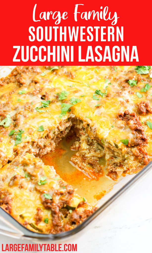 Large Family Southwestern Zucchini Lasagna
