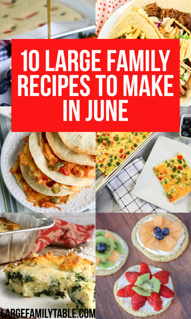 10 Large Family Recipes to Make in June