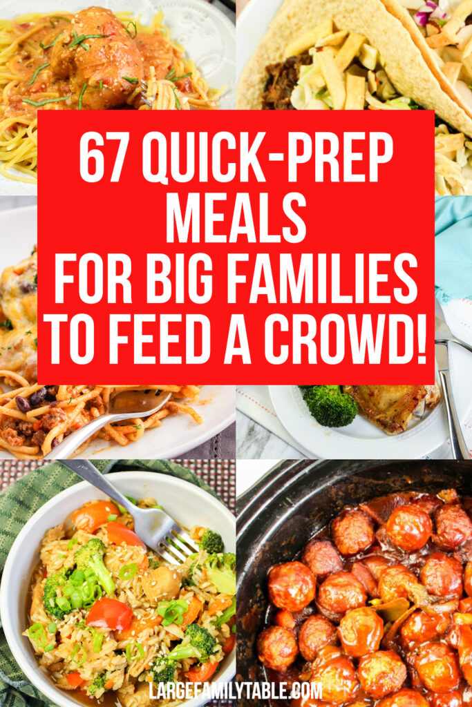 67 Quick-Prep Meals for Big Families to Feed a Crowd!
