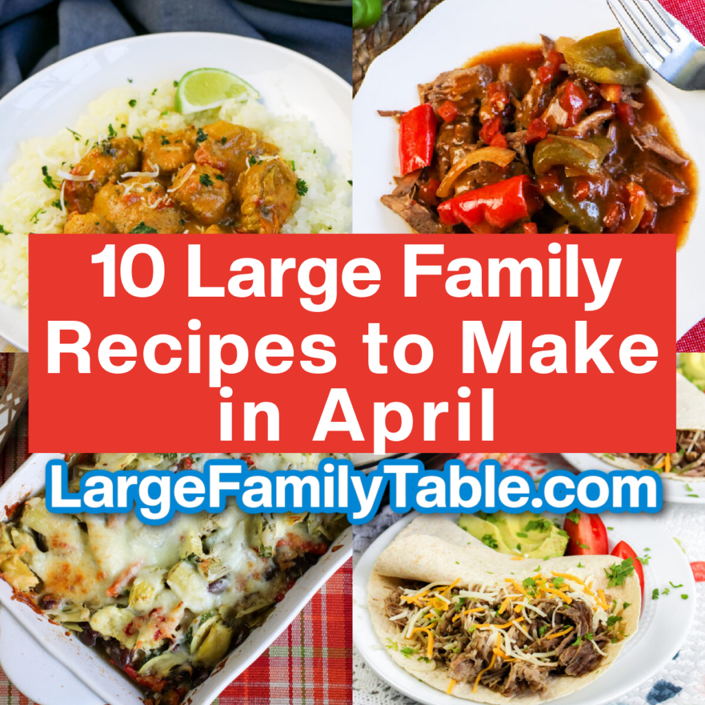 10 Large Family Recipes to Make in April