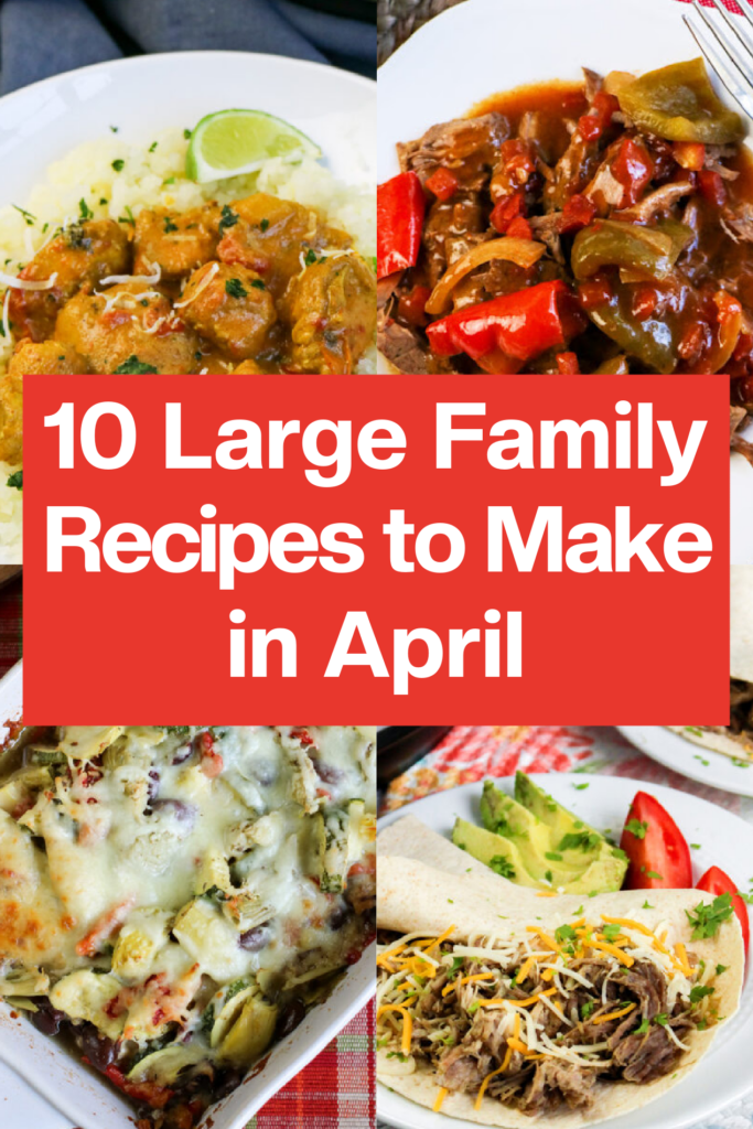 10 Large Family Recipes to Make in April