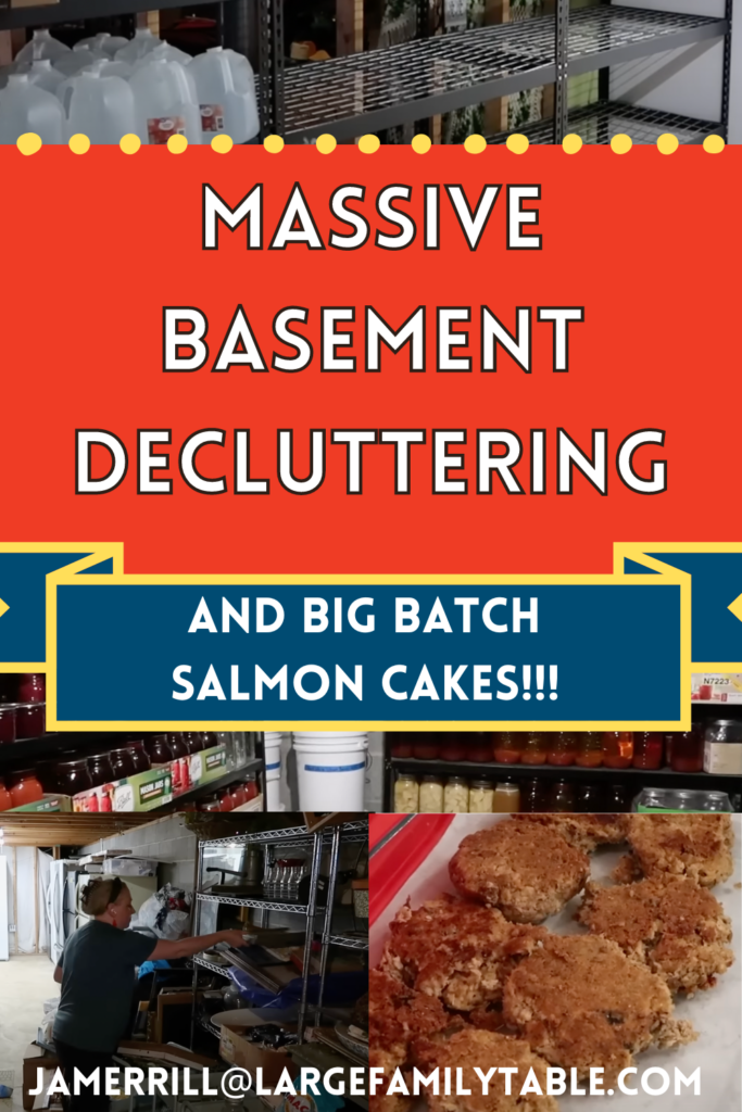 Massive Basement Decluttering with Jamerrill + Big Batch Salmon Cakes